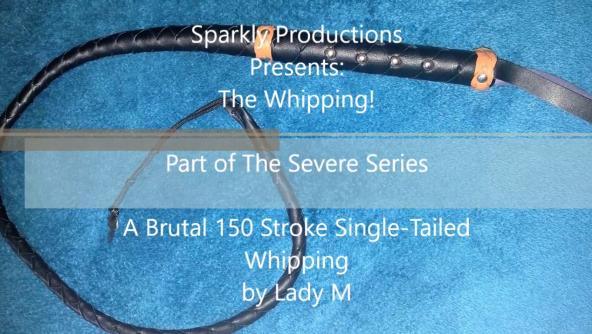 Sparkly Productions  Presents: The Whipping! 150 Strokes!