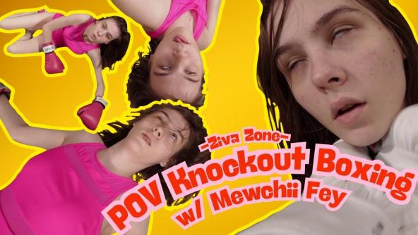 4K/ Ziva Fey - POV Knockout Boxing With Mewchii Fey 